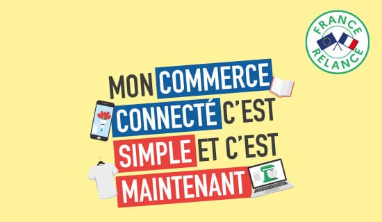 MON COMMERCE CONNECTÉ C'EST SIMPLE ET C'EST MAINTENANT