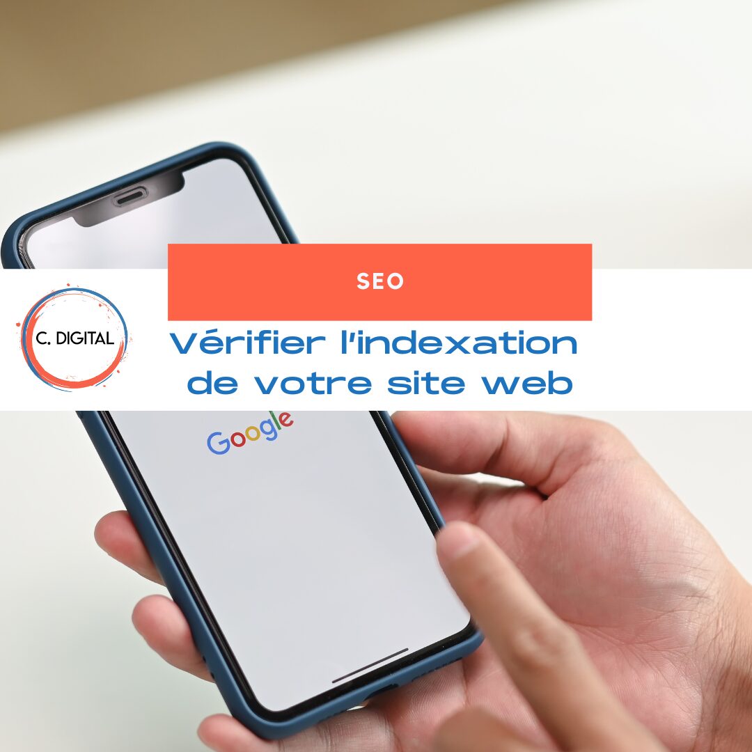 Comment vérifier que votre site web est correctement indexé sur Google ?