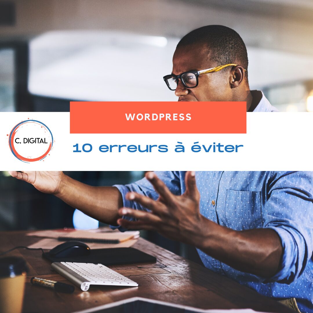 Les 10 erreurs techniques à éviter pour optimiser votre site WordPress