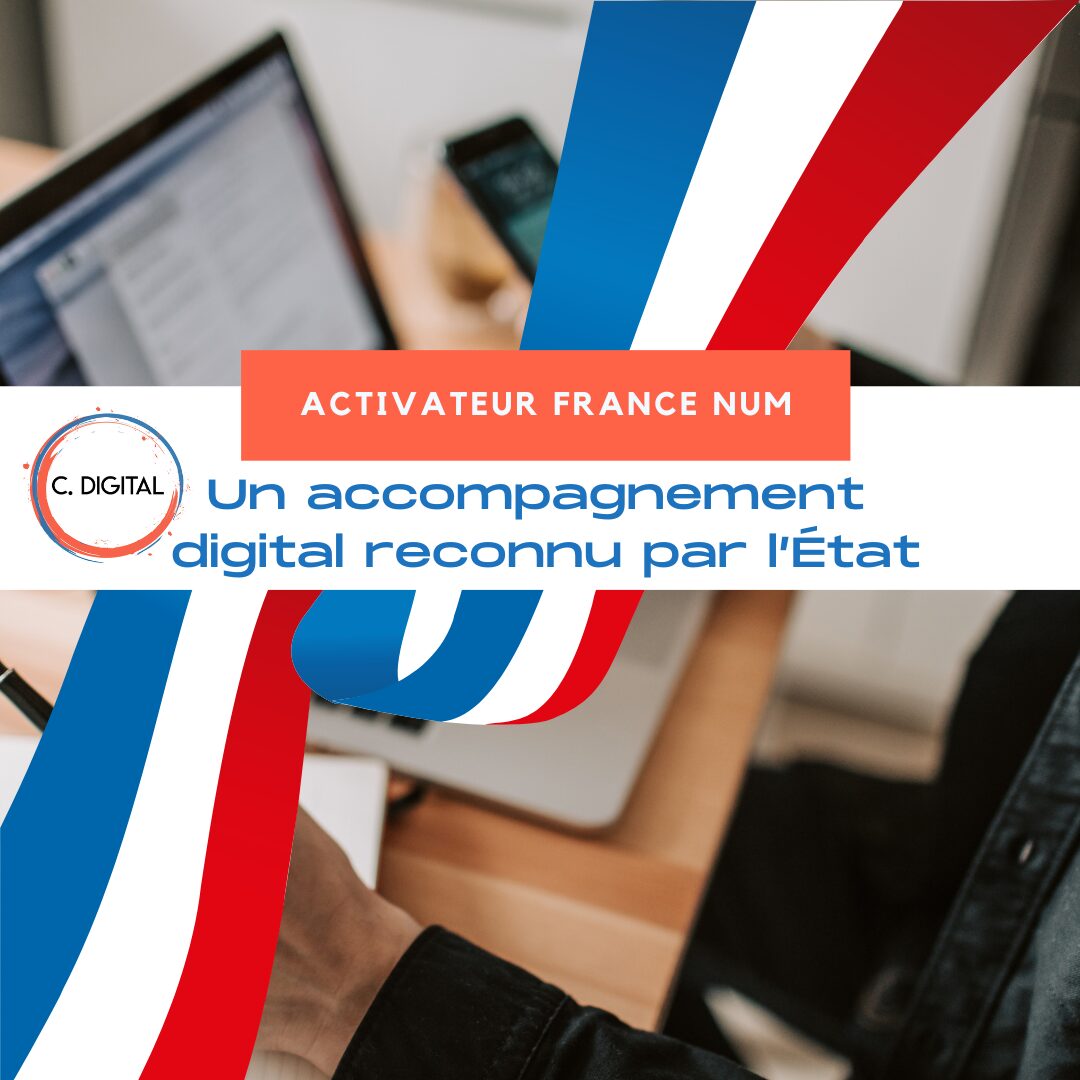 Je suis Activateur France Num : un accompagnement digital reconnu par l’État